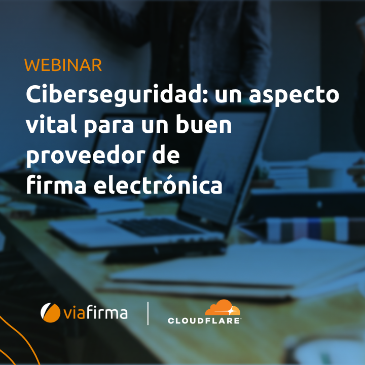 Ciberseguridad en la firma electrónica | Viafirma y Cloudflare