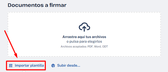 Campo para subir documentos en Viafirma Documents, seleccionando la opción Importar plantilla