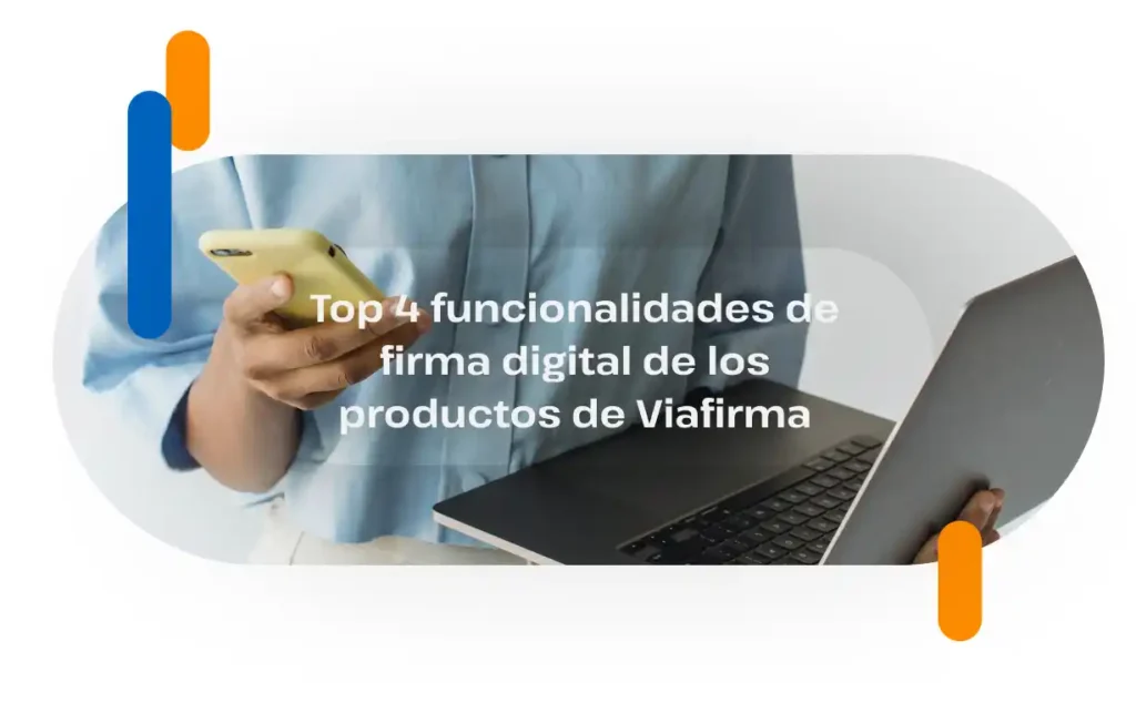 A person is holding a smartphone in one hand and a computer in the other, illustrating Viafirma’s digital signature features